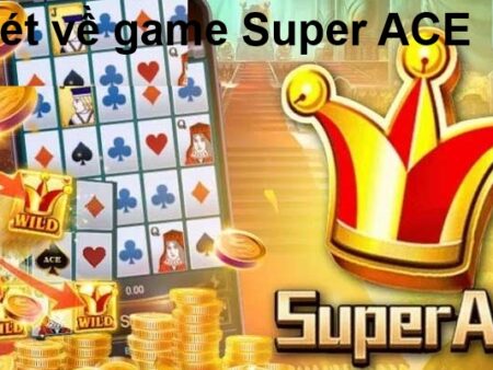 Hướng dẫn cách chơi game Super ACE